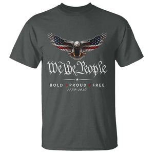 We The People Patriotic Bald Eagle USA 250th Anniversary Bold Proud Free T Shirt