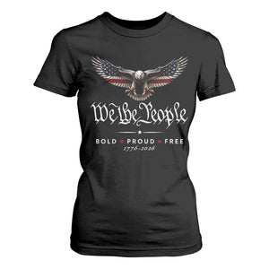 We The People Patriotic Bald Eagle USA 250th Anniversary Bold Proud Free T Shirt For Women