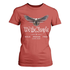 We The People Patriotic Bald Eagle USA 250th Anniversary Bold Proud Free T Shirt For Women