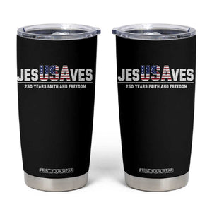 Jesus Saves USA 250th Anniversary Tumbler Cup 250 Years of Fath And Freedom 4th of July