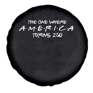 The One Where America Turns 250 Spare Tire Cover 250 Anniversary USA 4th of July