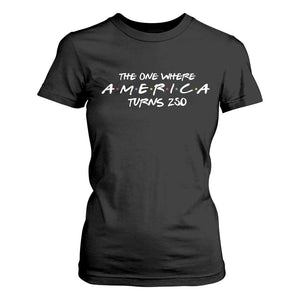 The One Where America Turns 250 T Shirt For Women 250 Anniversary USA 4th of July