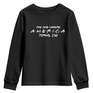 The One Where America Turns 250 Youth Sweatshirt 250 Anniversary USA 4th of July TS11 Black Print Your Wear