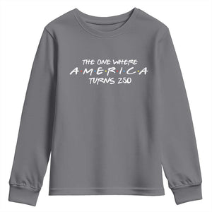 The One Where America Turns 250 Youth Sweatshirt 250 Anniversary USA 4th of July TS11 Charcoal Print Your Wear