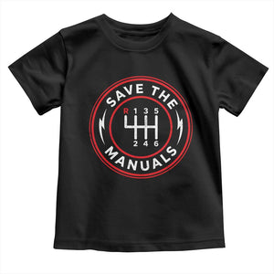 Save The Manuals Gear Shift Car Lover Toddler T Shirt