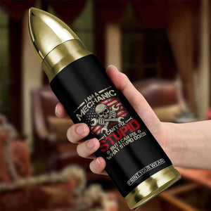 I Am A Mechanic I Can't Fix Stupid But I Can Fix What Stupid Does Bullet Tumbler Funny Car Guy