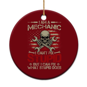 I Am A Mechanic I Can't Fix Stupid But I Can Fix What Stupid Does Ceramic Ornament Funny Car Guy
