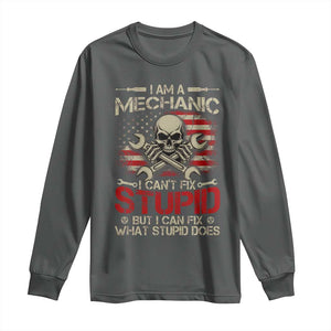 I Am A Mechanic I Can't Fix Stupid But I Can Fix What Stupid Does Long Sleeve Shirt Funny Car Guy