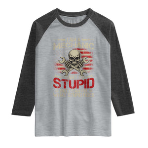 I Am A Mechanic I Can't Fix Stupid But I Can Fix What Stupid Does Raglan Shirt Funny Car Guy