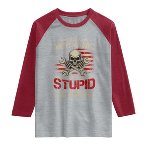 I Am A Mechanic I Can't Fix Stupid But I Can Fix What Stupid Does Raglan Shirt Funny Car Guy