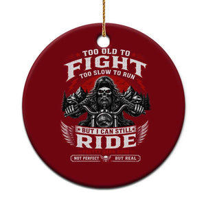 Funny Motorcycle Grandpa Ceramic Ornament Too Old To Fight Too Slow To Run But I Can Still Ride Pretty Darn Good