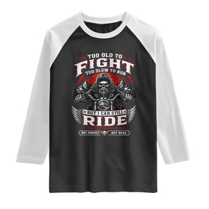 Funny Motorcycle Grandpa Raglan Shirt Too Old To Fight Too Slow To Run But I Can Still Ride Pretty Darn Good