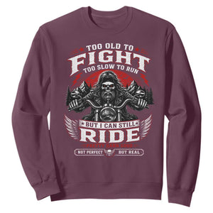 Funny Motorcycle Grandpa Sweatshirt Too Old To Fight Too Slow To Run But I Can Still Ride Pretty Darn Good