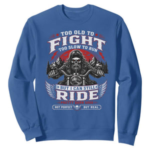Funny Motorcycle Grandpa Sweatshirt Too Old To Fight Too Slow To Run But I Can Still Ride Pretty Darn Good