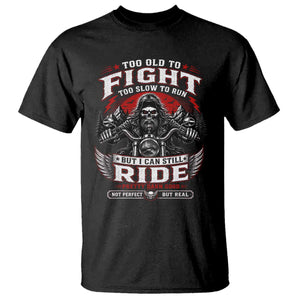 Funny Motorcycle Grandpa T Shirt Too Old To Fight Too Slow To Run But I Can Still Ride Pretty Darn Good