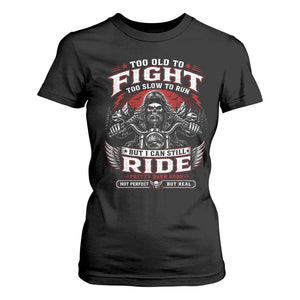 Funny Motorcycle Grandpa T Shirt For Women Too Old To Fight Too Slow To Run But I Can Still Ride Pretty Darn Good