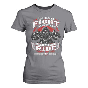 Funny Motorcycle Grandpa T Shirt For Women Too Old To Fight Too Slow To Run But I Can Still Ride Pretty Darn Good