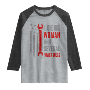 I Love One Woman And Several Power Tools Raglan Shirt Funny Mechanic Handyman Carpenter TS11 Heather Gray Heather Charcoal Print Your Wear