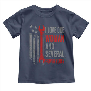 I Love One Woman And Several Power Tools Toddler T Shirt Funny Mechanic Handyman Carpenter TS11 Navy Print Your Wear