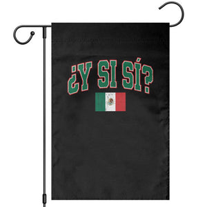 Mexican Y Si Si Garden Flag Mexico Flag Funny Mexican Optimistic Saying TS11 Black Print Your Wear