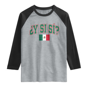 Mexican Y Si Si Raglan Shirt Mexico Flag Funny Mexican Optimistic Saying TS11 Heather Gray Black Print Your Wear