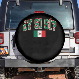 Mexican Y Si Si Spare Tire Cover Mexico Flag Funny Mexican Optimistic Saying TS11 No hole Black Print Your Wear