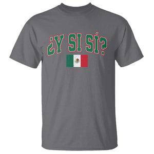 Mexican Y Si Si T Shirt Mexico Flag Funny Mexican Optimistic Saying TS11 Charcoal Print Your Wear