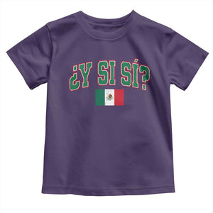 Mexican Y Si Si Toddler T Shirt Mexico Flag Funny Mexican Optimistic Saying TS11 Purple Print Your Wear