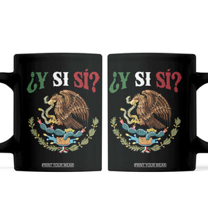 Mexican Y Si Si Coffee Mug Escudo Mexico Coat of Arms Funny Hispanic Saying TS11 Black Print Your Wear