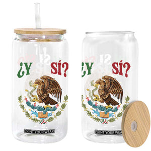 Mexican Y Si Si Glass Can Escudo Mexico Coat of Arms Funny Hispanic Saying TS11 Print Your Wear
