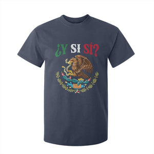 Mexican Y Si Si T Shirt For Kid Escudo Mexico Coat of Arms Funny Hispanic Saying TS11 Navy Print Your Wear