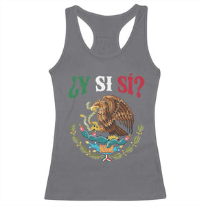 Mexican Y Si Si Racerback Tank Top Escudo Mexico Coat of Arms Funny Hispanic Saying TS11 Charcoal Print Your Wear