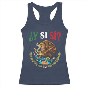 Mexican Y Si Si Racerback Tank Top Escudo Mexico Coat of Arms Funny Hispanic Saying TS11 Navy Print Your Wear