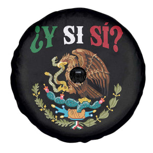 Mexican Y Si Si Spare Tire Cover Escudo Mexico Coat of Arms Funny Hispanic Saying TS11 Print Your Wear