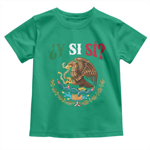 Mexican Y Si Si Toddler T Shirt Escudo Mexico Coat of Arms Funny Hispanic Saying TS11 Irish Green Print Your Wear