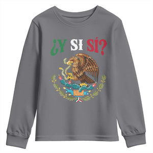 Mexican Y Si Si Youth Sweatshirt Escudo Mexico Coat of Arms Funny Hispanic Saying TS11 Charcoal Print Your Wear