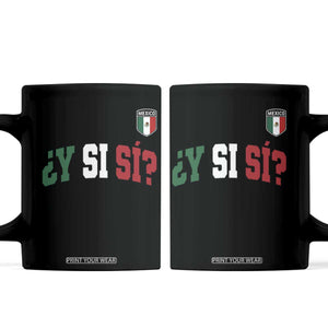 Mexican Y Si Si Football Jersey Style Coffee Mug Funny Mexico Roots TS11 Black Print Your Wear