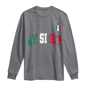 Mexican Y Si Si Football Jersey Style Long Sleeve Shirt Funny Mexico Roots TS11 Charcoal Print Your Wear