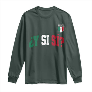 Mexican Y Si Si Football Jersey Style Long Sleeve Shirt Funny Mexico Roots TS11 Dark Forest Green Print Your Wear