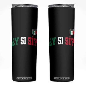 Mexican Y Si Si Football Jersey Style Skinny Tumbler Funny Mexico Roots TS11 Black Print Your Wear
