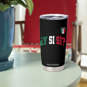 Mexican Y Si Si Football Jersey Style Tumbler Cup Funny Mexico Roots TS11 Print Your Wear
