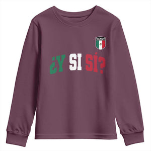 Mexican Y Si Si Football Jersey Style Youth Sweatshirt Funny Mexico Roots TS11 Maroon Print Your Wear