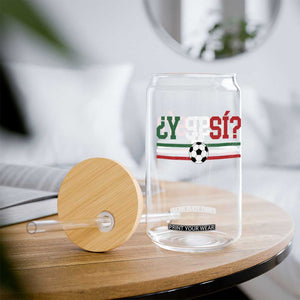 Y Si Sí Mexico Football Glass Can Vintage Mexican Flag Soccer Lover