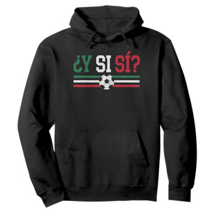 Y Si Sí Mexico Football Hoodie Vintage Mexican Flag Soccer Lover