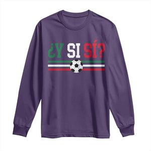 Y Si Sí Mexico Football Long Sleeve Shirt Vintage Mexican Flag Soccer Lover