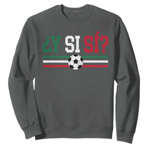 Y Si Sí Mexico Football Sweatshirt Vintage Mexican Flag Soccer Lover