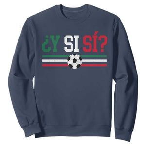 Y Si Sí Mexico Football Sweatshirt Vintage Mexican Flag Soccer Lover