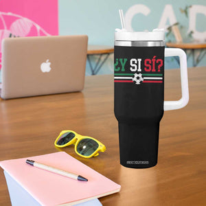 Y Si Sí Mexico Football Tumbler With Handle Vintage Mexican Flag Soccer Lover