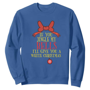 If You Jingle My Bells I'll Give You A White Christmas Sweatshirt Red Bow TS11 Royal Blue Print Your Wear