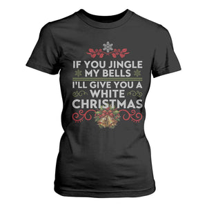 If You Jingle My Bells I'll Give You A White Christmas T Shirt For Women TS11 Black Print Your Wear